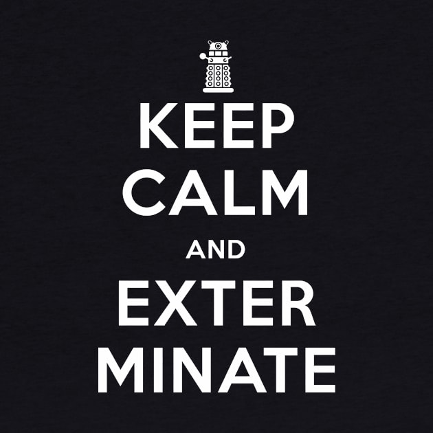 DOCTOR WHO - KEEP CALM AND EXTERMINATE by GeekThreadz